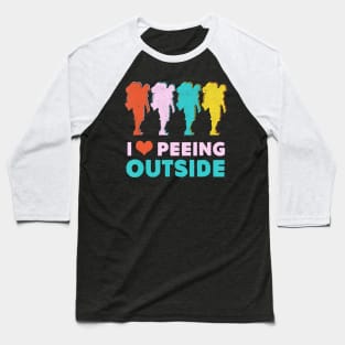 Camping Hiking Gift- I Love Peeing Outside- Hiker T-Shirt Baseball T-Shirt